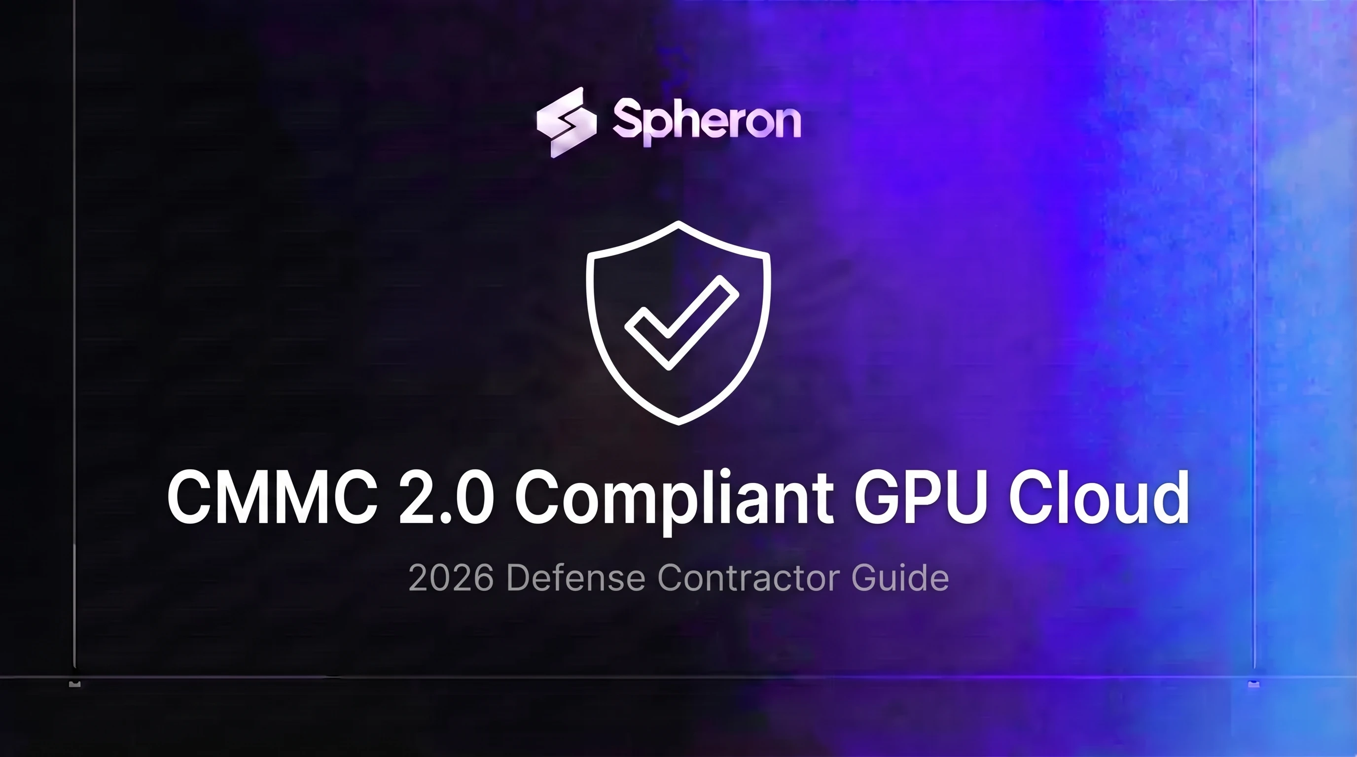 CMMC 2.0 Compliant GPU Cloud: 2026 Defense Contractor Guide