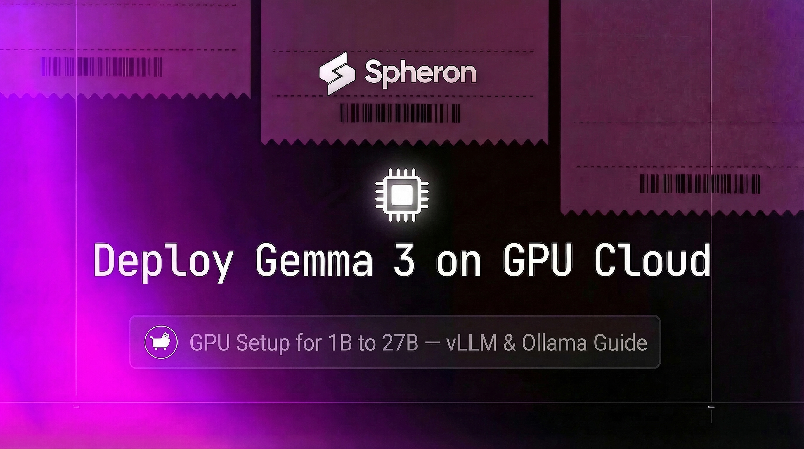 Deploy Gemma 3 on GPU Cloud: Complete Guide for All Variants