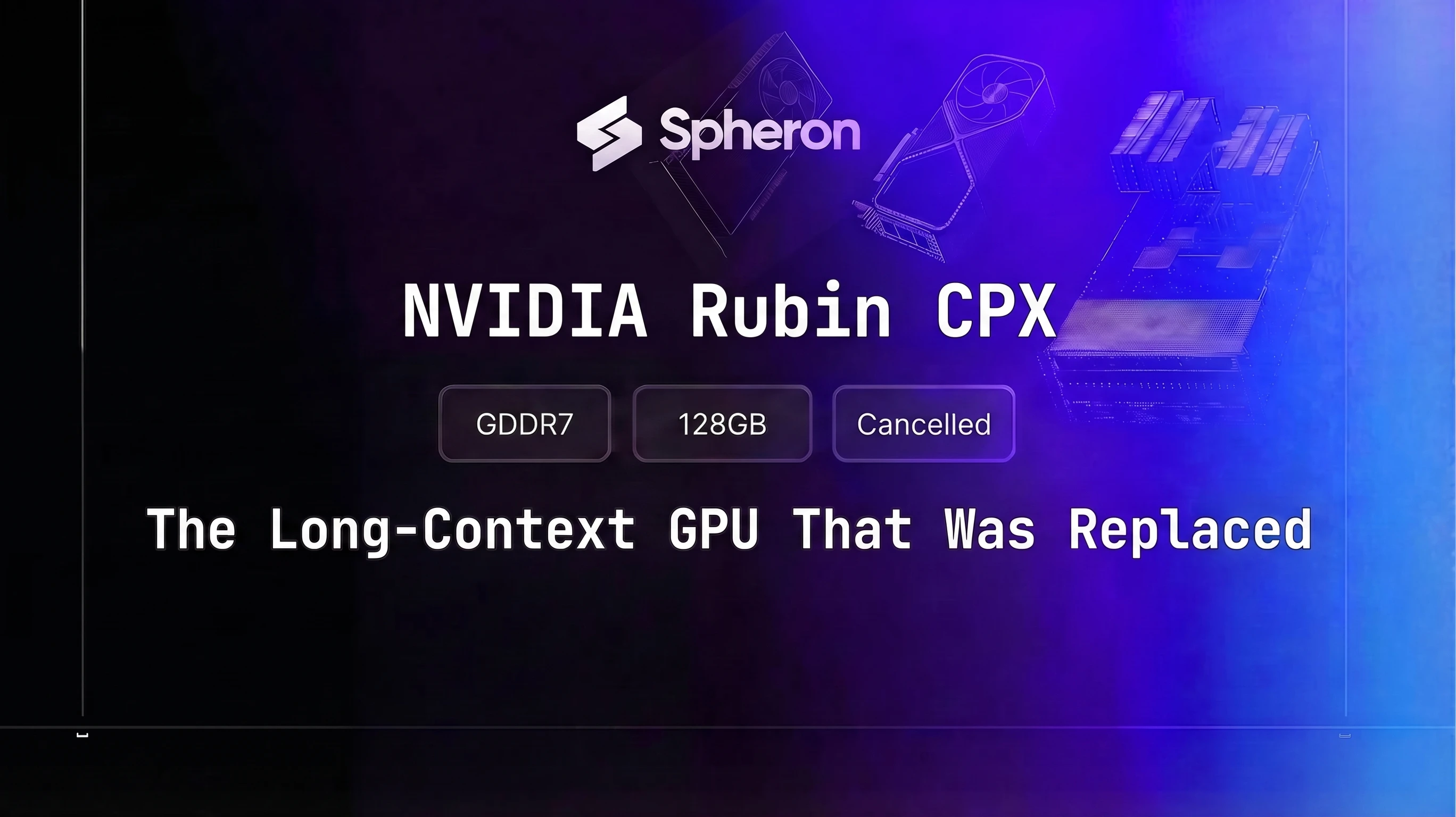 NVIDIA Rubin CPX Explained: The Long-Context Inference GPU That Was Replaced (2026 Guide)