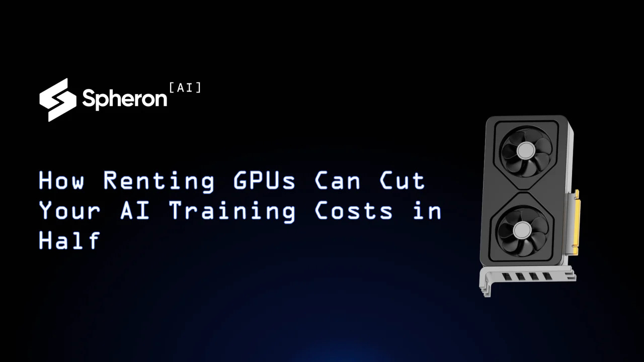 How Renting GPUs Can Cut Your AI Training Costs in Half