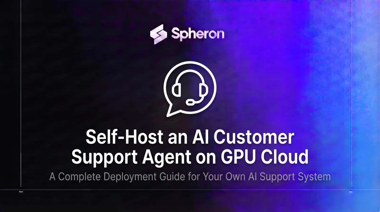 Self-Host an AI Customer Support Agent on GPU Cloud (2026 Guide)
