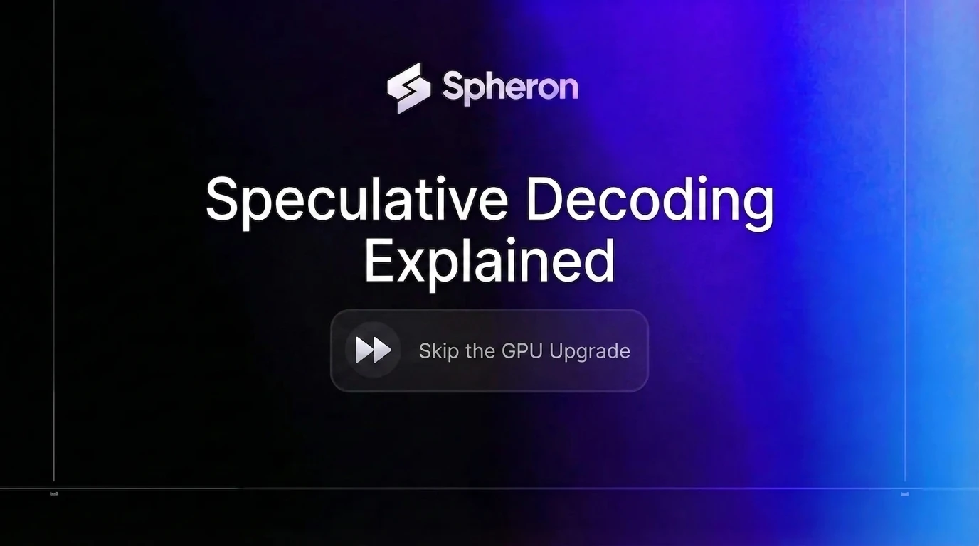 Speculative Decoding Explained: Skip the GPU Upgrade